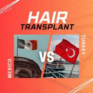 hair transplant mexico vs turkey