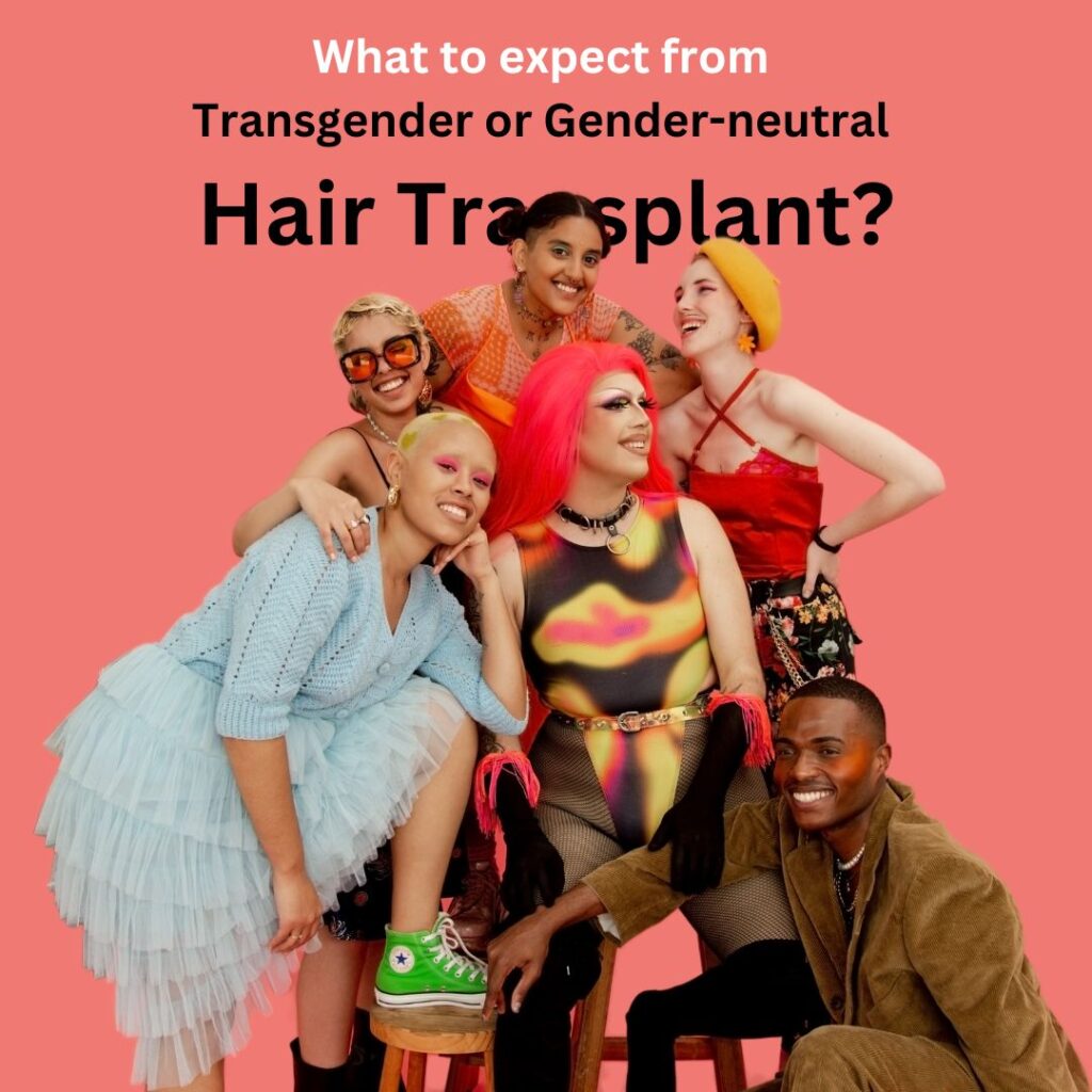 What to expect from Transgender or Gender-neutral Hair Transplant?